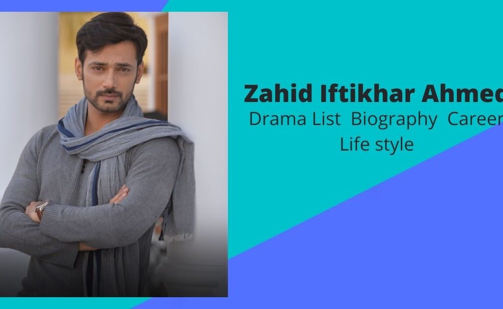 Zahid Iftikhar Ahmed Drama List Biography