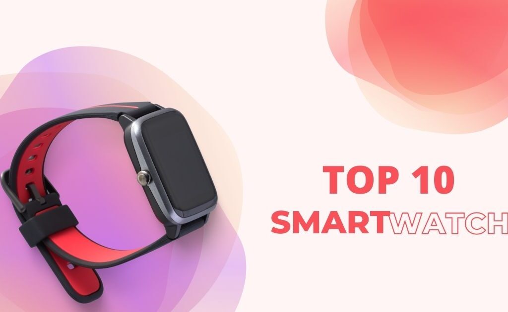 Top 10 Smartwatches in Pakistan