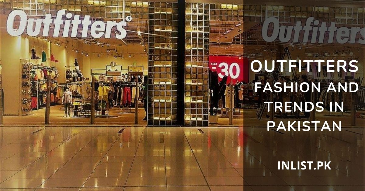 Outfitters Fashion and Trends in Pakistan
