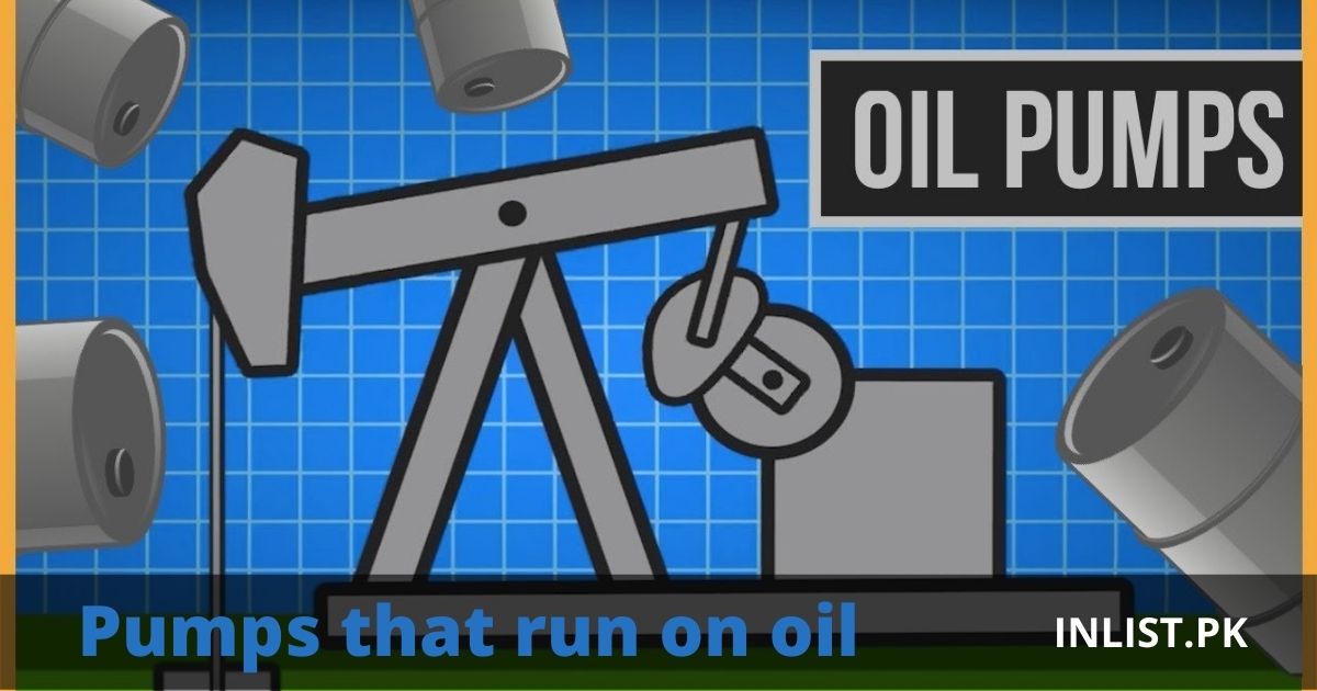 Pumps that run on oil