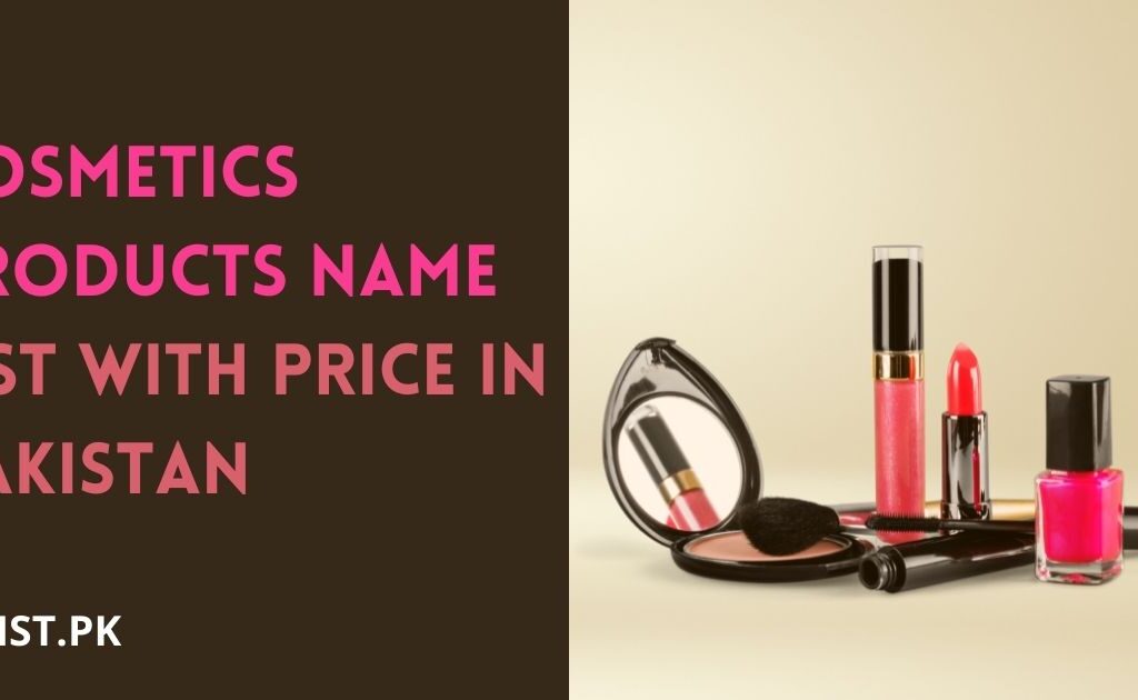 Cosmetics Products Name List with Price in Pakistan . Makeup, as is generally understood, has turned into a very big need in today's culture.