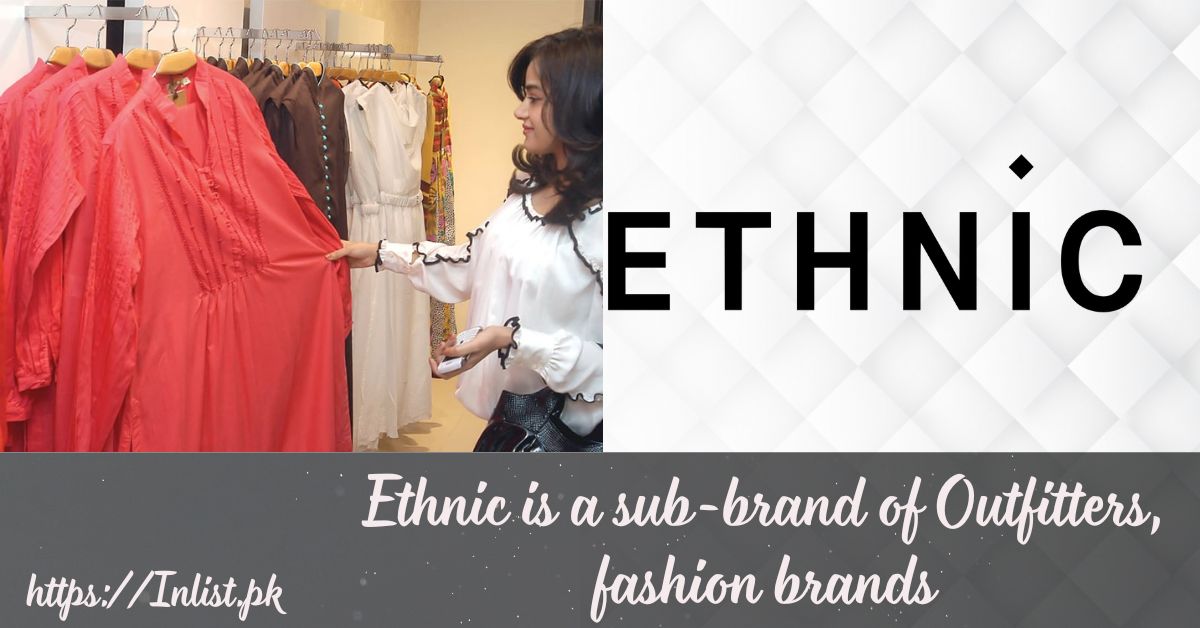 Ethnic is a sub-brand of Outfitters, fashion brands