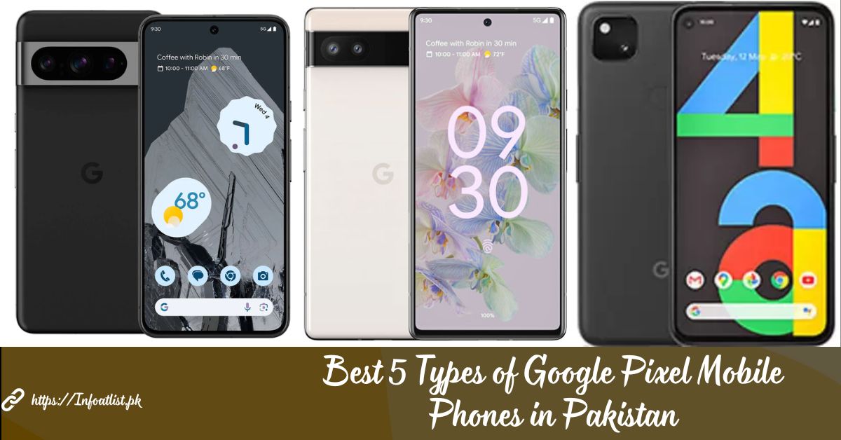 Best 5 Types of Google Pixel Mobile Phones in Pakistan